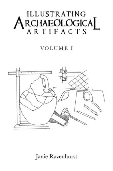 Illustrating Archaeological Artifacts: Volume 1