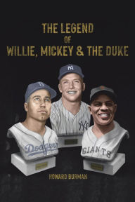 Title: The Legend of Willie, Mickey & the Duke, Author: Howard Burman