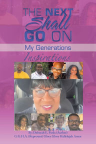 Title: The Next Shall Go On: My Generations, Author: Deborah E. Parks