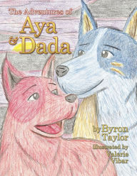 Title: The Adventures of Aya and Dada, Author: Byron Taylor