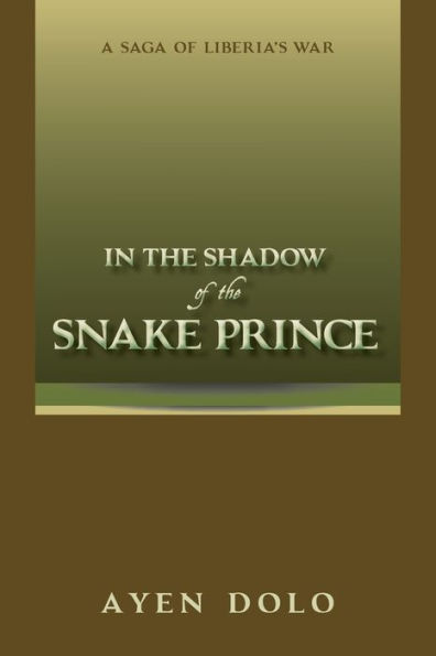 the Shadow of Snake Prince: A Saga Liberia's War