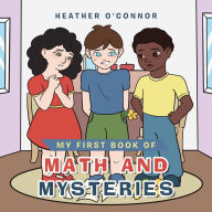 Title: My First Book of Math and Mysteries, Author: Heather O'Connor
