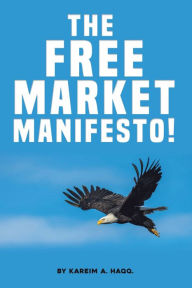 Title: The Free Market Manifesto!, Author: Kareim A. Haqq.