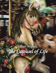 Title: The Carousel of Life, Author: Lillian Stepney