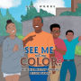 See Me Not My Color: : Another Kenny Can Life Lesson Story