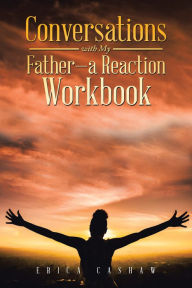 Title: Conversations with My Father-A Reaction Workbook, Author: Erica Cashaw