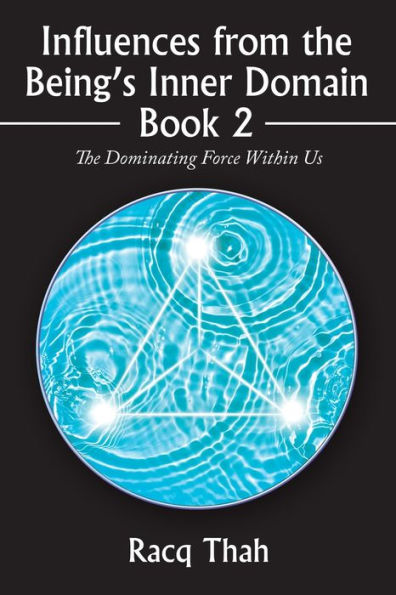 Influences from The Being's Inner Domain Book 2: Dominating Force Within Us