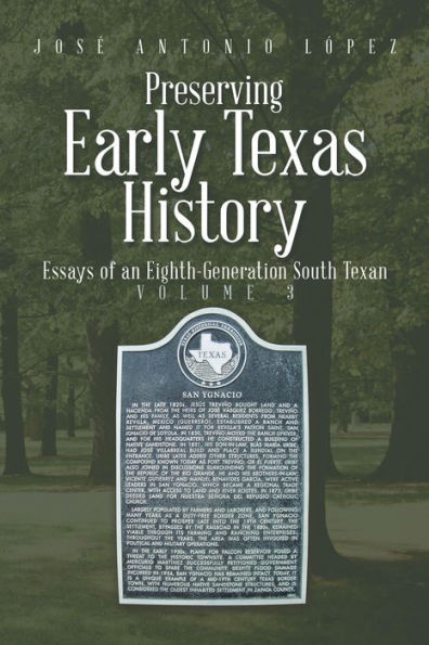 Preserving Early Texas History: Essays of an Eighth-Generation South Texan