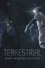 Title: Terrestrial, Author: Mary Martina Dockter