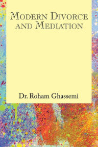 Title: Modern Divorce and Mediation, Author: Dr. Roham Ghassemi