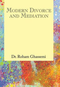 Title: Modern Divorce and Mediation, Author: Roham Ghassemi