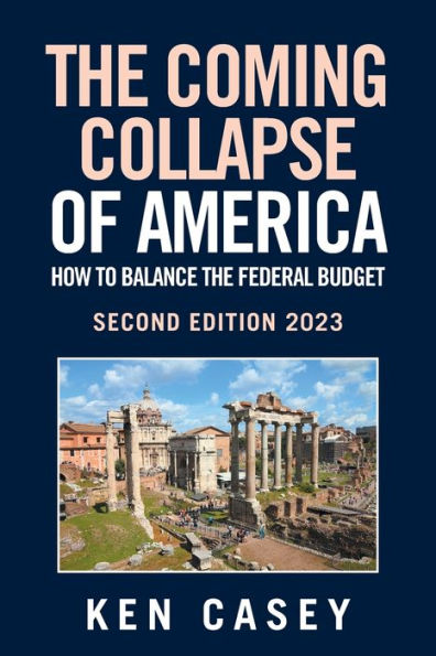 the Coming Collapse of America: How to Balance Federal Budget: Second Edition 2023