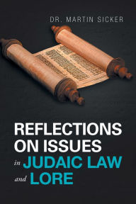 Title: Reflections on Issues in Judaic Law and Lore, Author: Dr. Martin Sicker