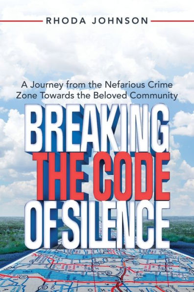 Breaking the Code of Silence: A Journey from Nefarious Crime Zone Towards Beloved Community