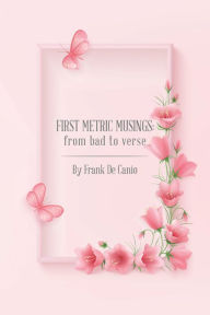 Title: First Metric Musings:: From Bad to Verse, Author: Frank De Canio