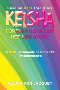 Title: Keisha Forever Gone out Her Life Story: Base on Real True Story, Author: Keisha Ann Jacquet