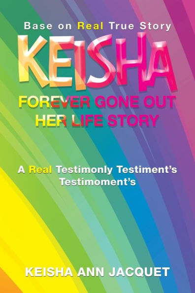 Keisha Forever Gone out Her Life Story: Base on Real True Story