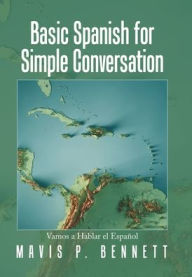 Title: Basic Spanish for Simple Conversation: Vamos a Hablar El Español, Author: Mavis P. Bennett