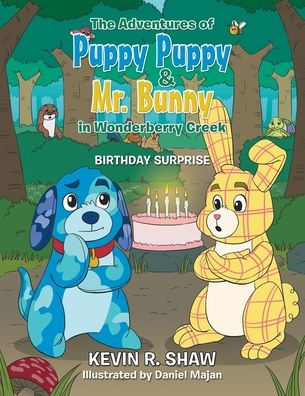 The Adventures of Puppy & Mr. Bunny Wonderberry Creek: Birthday Surprise