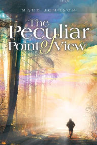 Title: The Peculiar Point of View, Author: Mary Johnson