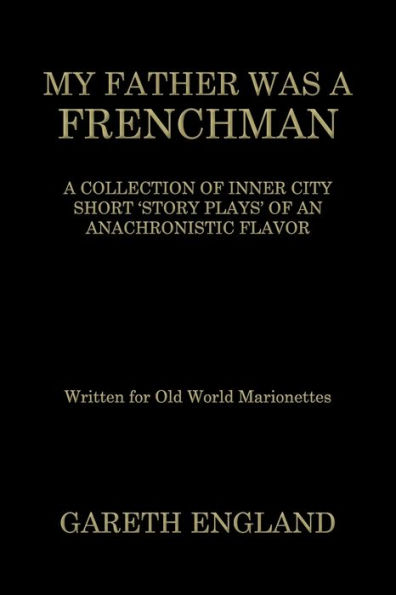 My Father Was A Frenchman: Collection of Inner City Short 'Story Plays' an Anachronistic Flavor