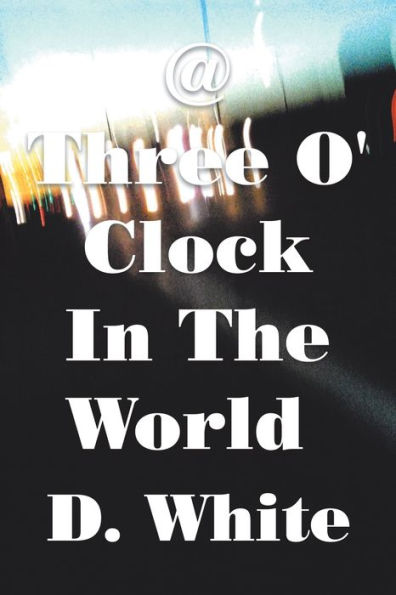 @ Three O' Clock the World: Where Night Is Not Reconciled