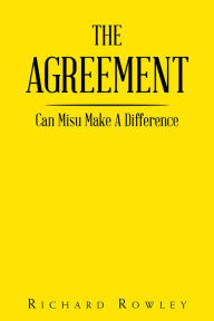 Title: THE AGREEMENT: Can Misu Make A Difference, Author: Richard Rowley