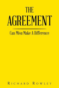 Title: The Agreement: Can Misu Make A Difference, Author: Richard Rowley