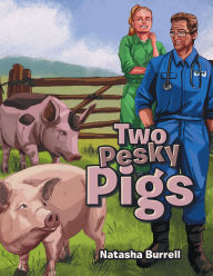 Title: Two Pesky Pigs, Author: Natasha Burrell