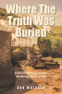 Where The Truth Was Buried: A story of espionage, betrayal, and the long shadow of WW2
