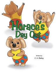 Title: Horace's Day Out, Author: C. A. Bailey