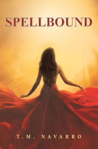 Title: Spellbound, Author: T.M. Navarro