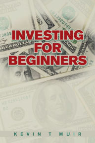 Title: Investing for Beginners, Author: Kevin T Muir