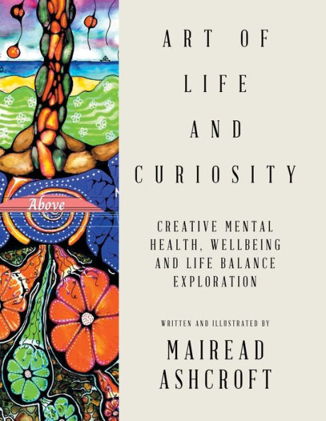 Art of Life and Curiosity: Creative Mental Health, Wellbeing Balance Exploration