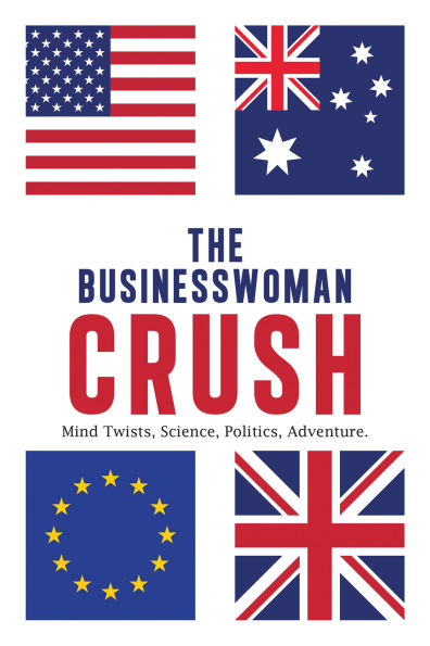 The Businesswoman Crush: Mind Twists, Science, Politics, Adventure.