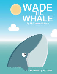 Title: WADE THE WHALE, Author: Mohammad Awad