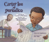 Title: Carter lee el periódico: la vida de Carter G. Woodson, fundador del Mes de la Historia Afroamericana, Author: Deborah Hopkinson