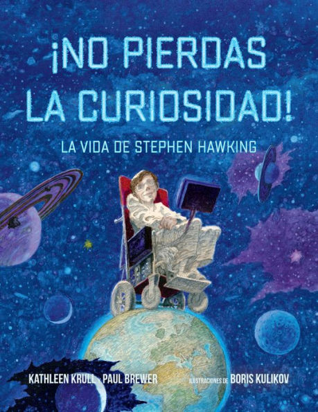 ¡No pierdas la curiosidad!: la vida de Stephen Hawking