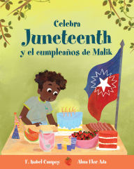 Title: Celebra Juneteenth y el cumpleaños de Malik, Author: Alma Flor Ada