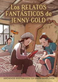 Title: Los relatos fantásticos de Jenny Gold: la Gran Depresión, Author: Sue LaNeve