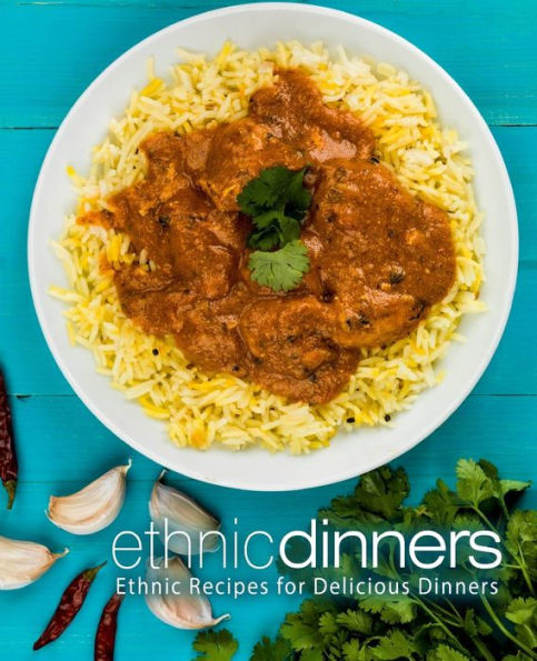 Ethnic Dinners: Ethnic Recipes for Delicious Dinners (2nd Edition)