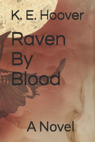 Title: Raven By Blood, Author: K E Hoover