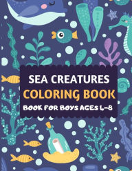 Title: Sea Creatures Coloring Book For Boys Ages 4-8: Amazing sea creatures coloring by number book for kids & toddlers -Ocean kids coloring activity books for preschooler-coloring book for boys, girls, fun sea animal coloring book for kids ages 2-4 4-8, Author: Dipas Press