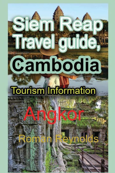 Siem Reap Travel guide, Cambodia: Tourism Information