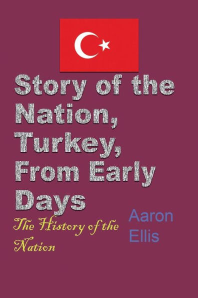 Story of the Nation, Turkey, From Early Days: The History of the Nation