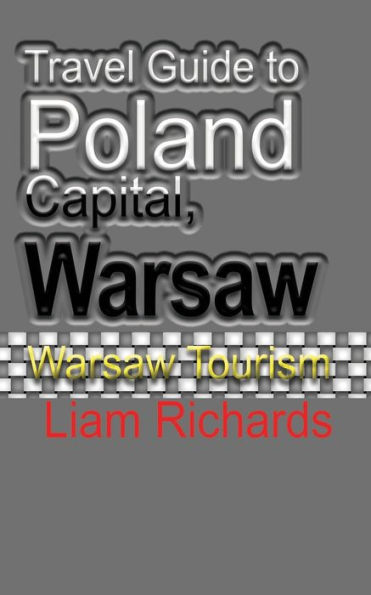 Travel Guide to Poland Capital, Warsaw: Warsaw Tourism