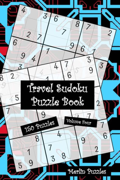 Travel Sudoku Puzzle Book: Handy Travel-Friendly 150 Easy to Hard Puzzles With Solutions Fits Handbag or Backpack Volume Four