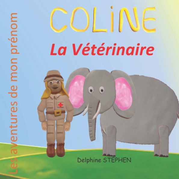 Coline la Vï¿½tï¿½rinaire: Les aventures de mon prï¿½nom