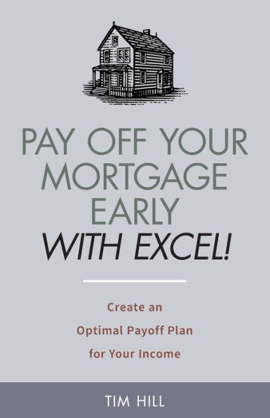 Pay Off Your Mortgage Early With Excel! Create an Optimal Payoff Plan for Income