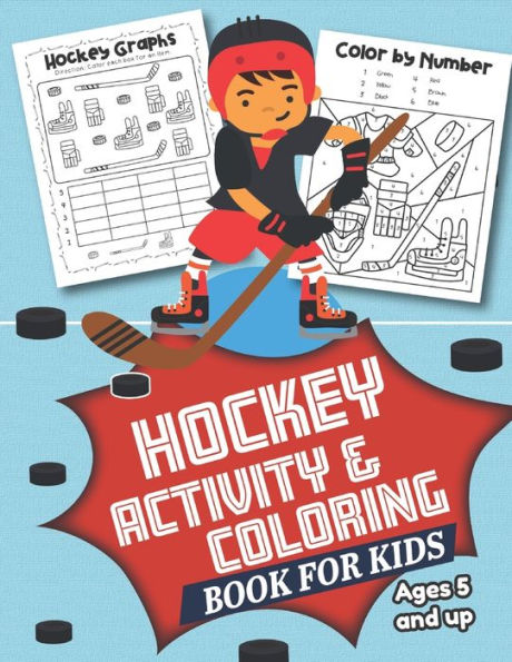 Hockey Activity and Coloring Book for kids Ages 5 and up: Filled with Fun Activities, Word Searches, Coloring Pages, Dot to dot, Mazes for Preschoolers